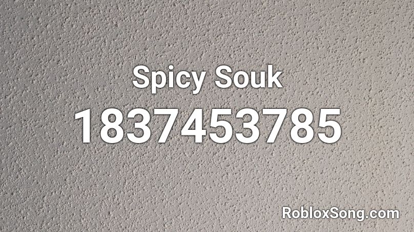 Spicy Souk Roblox ID
