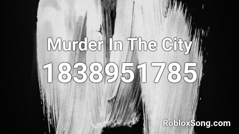 Murder In The City Roblox ID