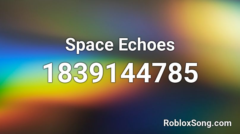 Space Echoes Roblox ID