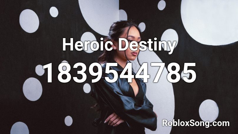 Heroic Destiny Roblox ID