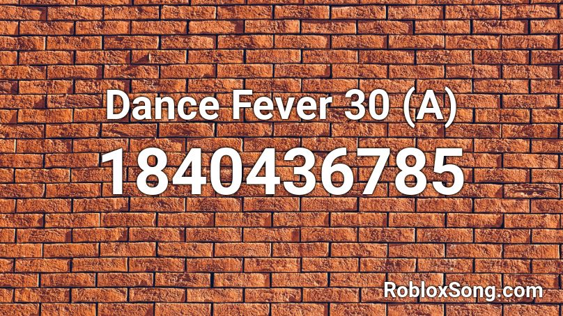 Dance Fever 30 (A) Roblox ID
