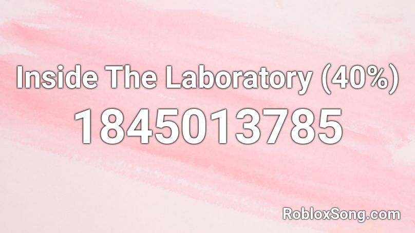 Inside The Laboratory (40%) Roblox ID