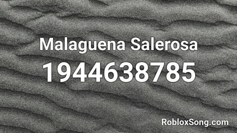  Malaguena Salerosa Roblox ID