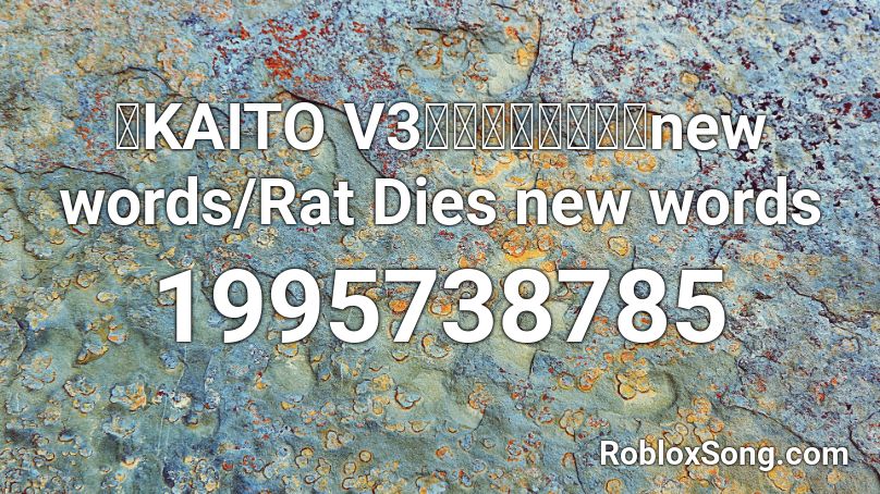 Kaito V3 ラットが死んだnew Words Rat Dies New Words Roblox Id Roblox Music Codes