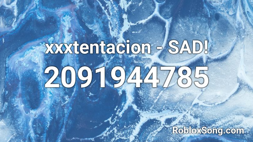 xxxtentacion -  SAD!  Roblox ID