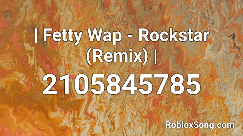 | Fetty Wap - Rockstar (Remix) | Roblox ID