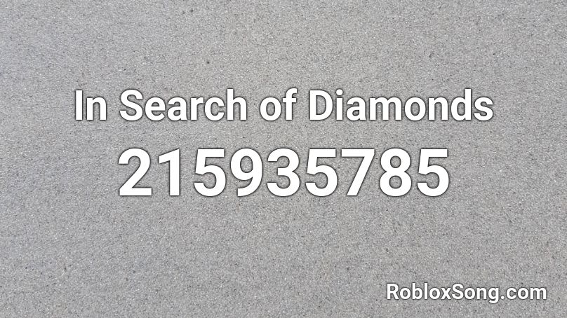In Search of Diamonds Roblox ID