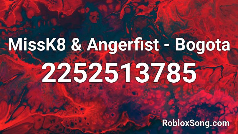 MissK8 & Angerfist - Bogota Roblox ID