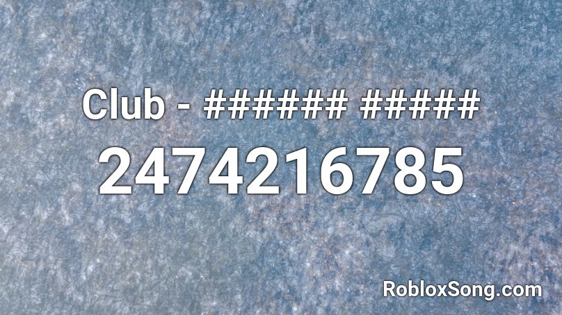 Club - ###### ##### Roblox ID