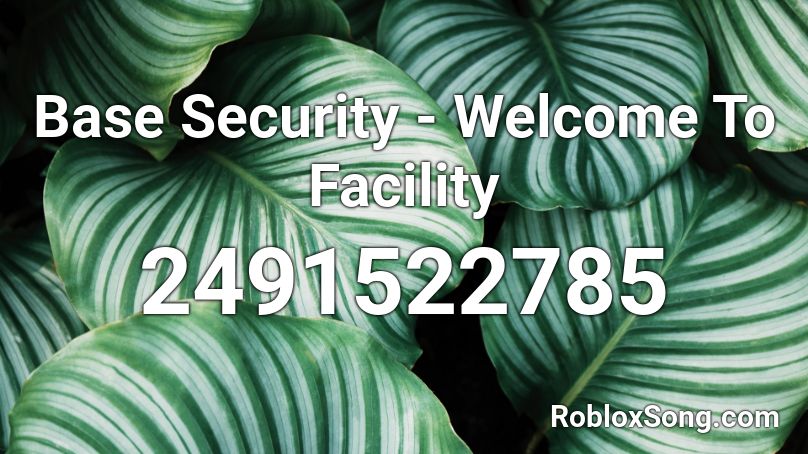 Base Security - Welcome To Facility Roblox ID