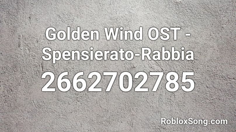 Golden Wind OST - Spensierato-Rabbia Roblox ID