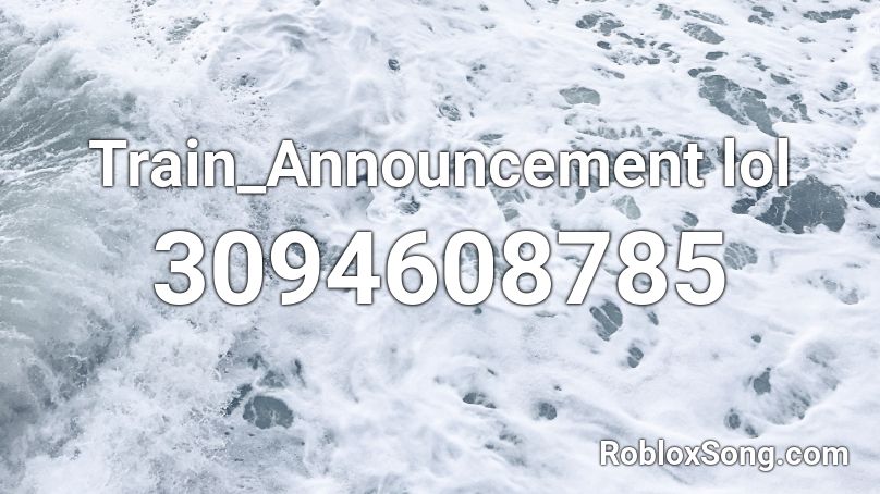 Train_Announcement lol Roblox ID