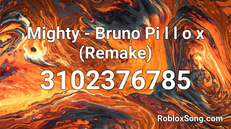 Mighty - Bruno Pi l l o x (Remake) Roblox ID