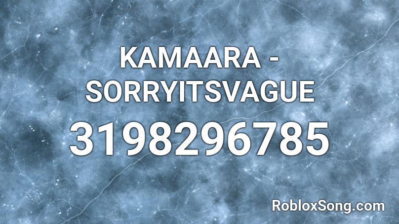 KAMAARA - SORRYITSVAGUE Roblox ID