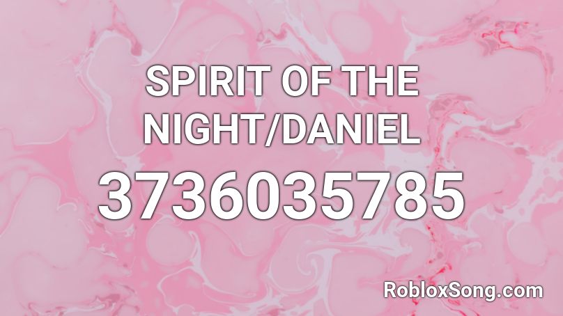 SPIRIT OF THE NIGHT/DANIEL Roblox ID