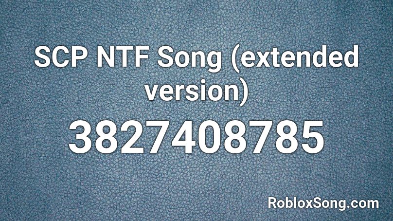 SCP NTF Song (extended version) Roblox ID - Roblox music codes