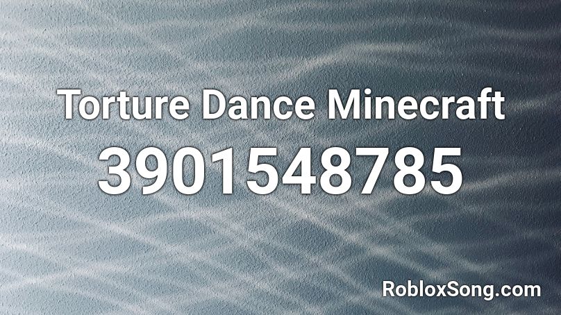 Torture Dance Minecraft Roblox ID