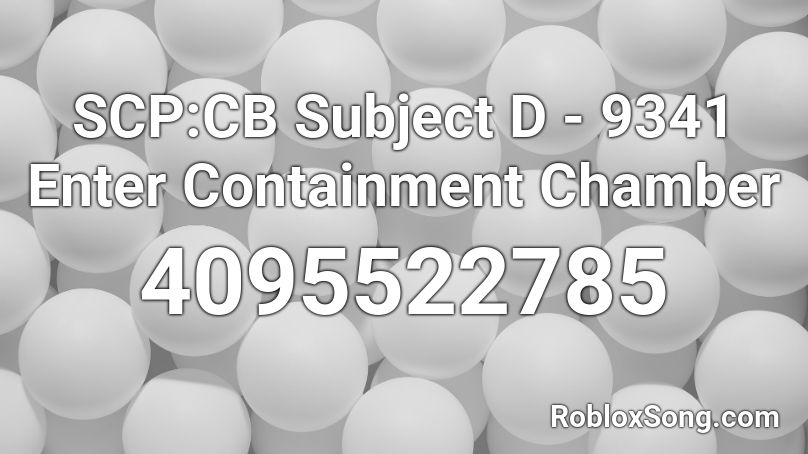 Scp Cb Subject D 9341 Enter Containment Chamber Roblox Id Roblox Music Codes - scp containment breach alarm roblox id