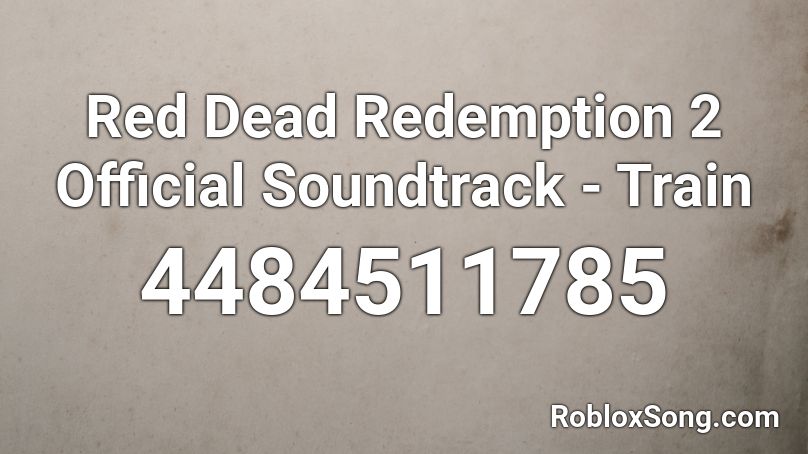 Red Dead Redemption 2 Official Soundtrack - Train Roblox ID