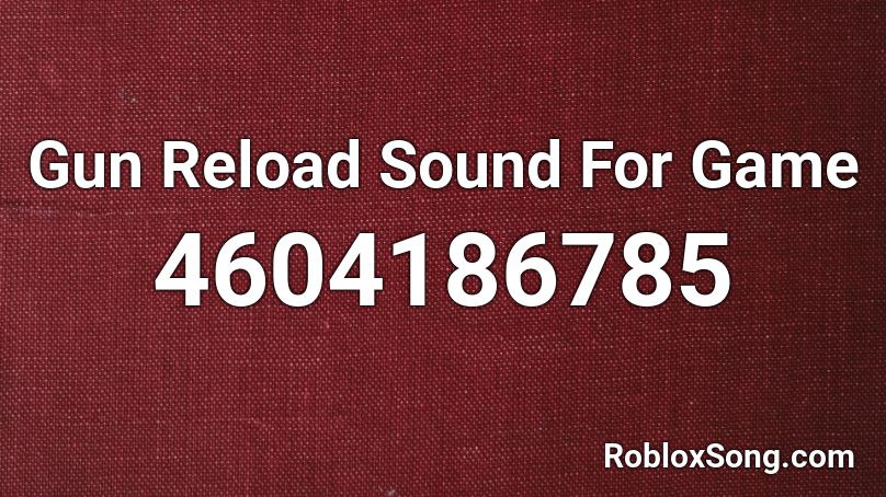 Gun Reload Sound For Game Roblox ID