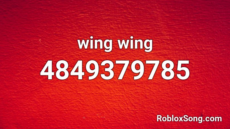 wing wing Roblox ID
