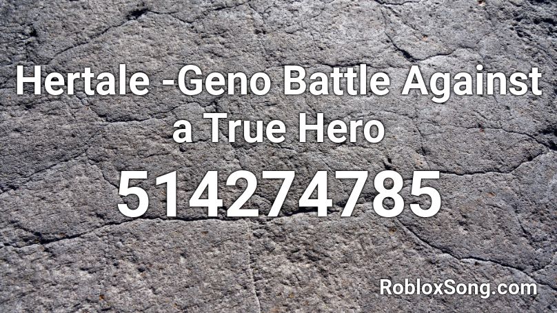 Hertale -Geno Battle Against a True Hero Roblox ID