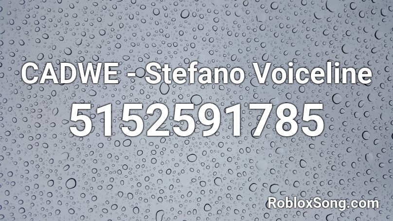 CADWE - Stefano Voiceline Roblox ID