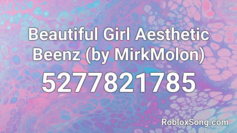 Beautiful Girl Aesthetic Beenz By Mirkmolon Roblox Id Roblox Music Codes - roblox song codes aesthetic