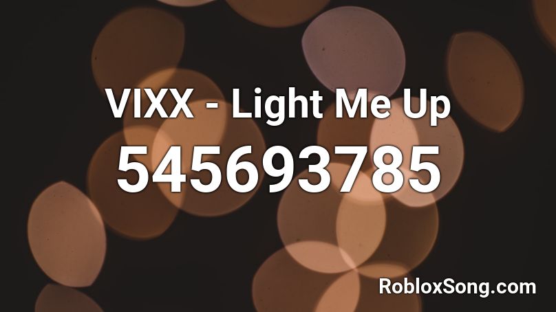 VIXX - Light Me Up Roblox ID