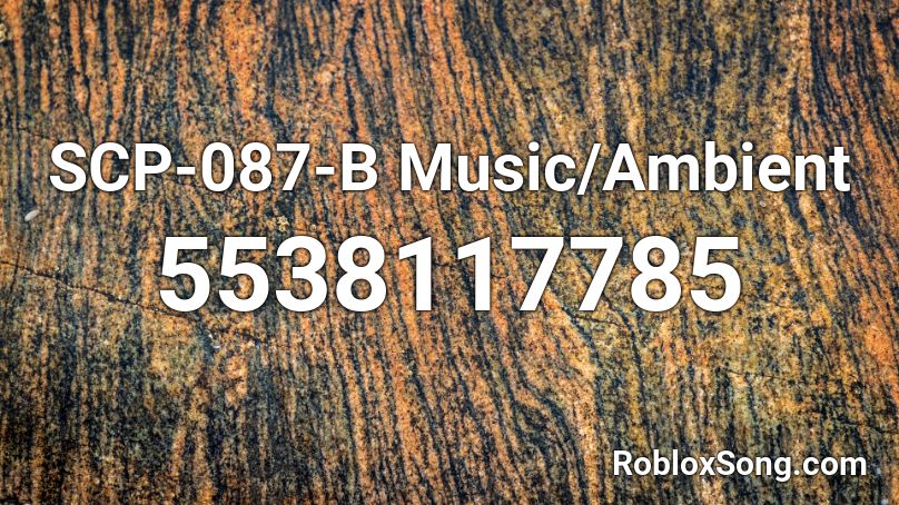 SCP-087-B Music/Ambient Roblox ID