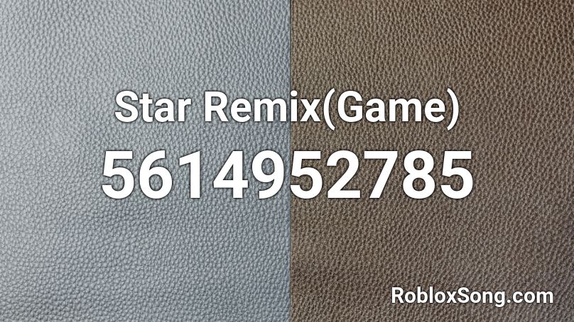 Star Remix(Game) Roblox ID
