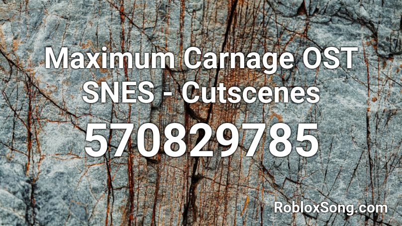 Maximum Carnage OST SNES - Cutscenes Roblox ID