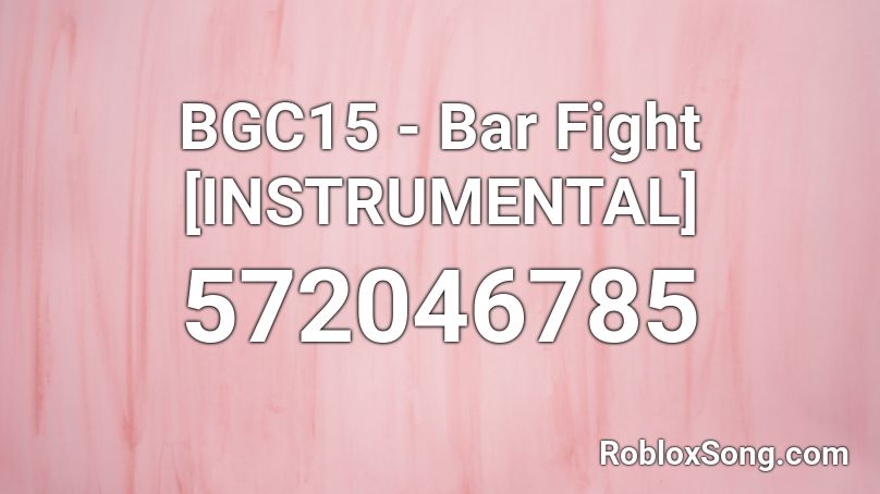 BGC15 - Bar Fight [INSTRUMENTAL] Roblox ID