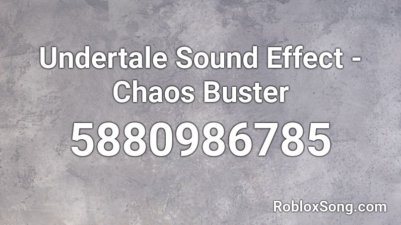 Undertale Sound Effect - Chaos Buster Roblox ID