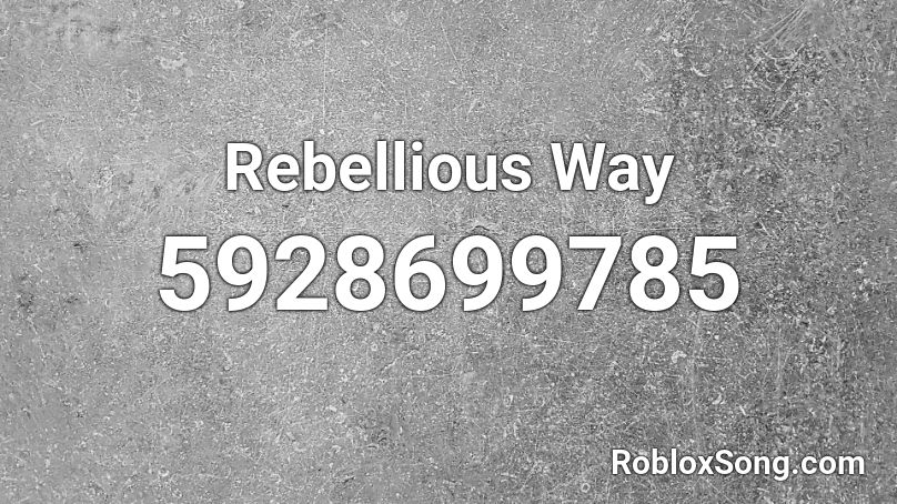 Rebellious Way Roblox ID