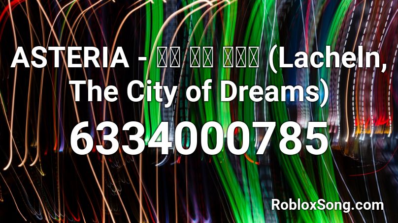 ASTERIA - 꿈의 도시 레헬른 (Lacheln, The City of Dreams) Roblox ID
