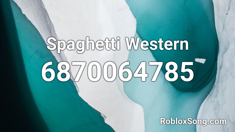 Spaghetti Western Roblox ID