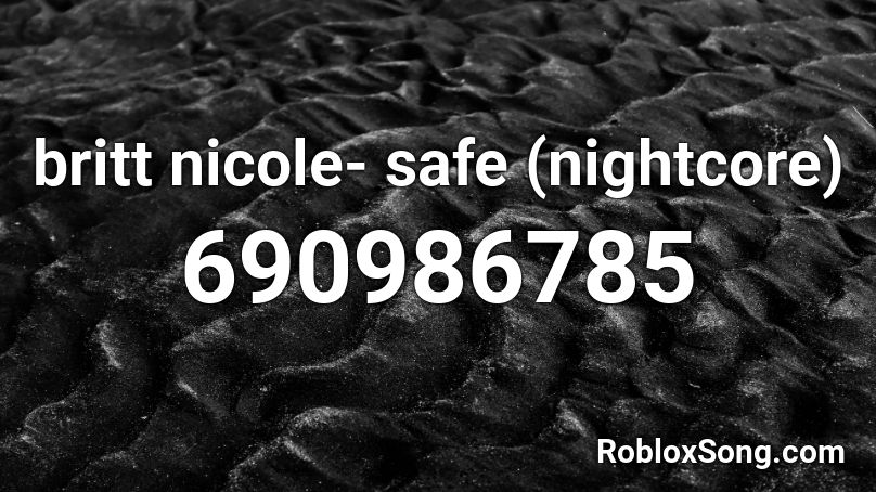 britt nicole- safe (nightcore) Roblox ID