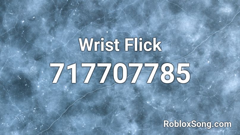 Wrist Flick Roblox ID