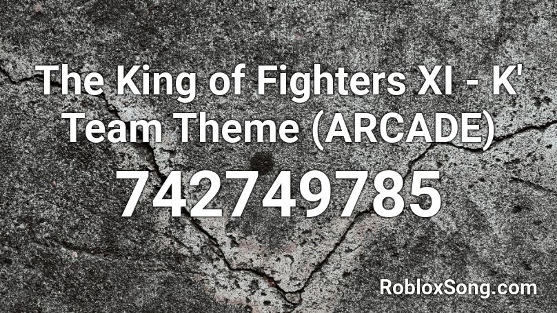 The King of Fighters XI - K' Team Theme (ARCADE) Roblox ID