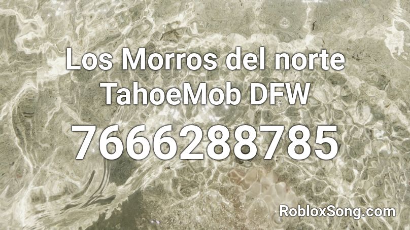 Los Morros del norte TahoeMob DFW Roblox ID