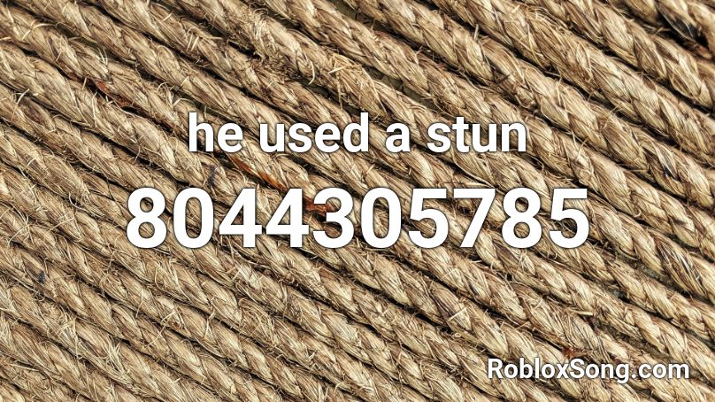he used a stun Roblox ID