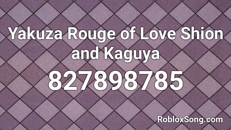 Yakuza Rouge of Love Shion and Kaguya Roblox ID