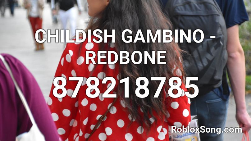 CHILDISH GAMBINO - REDBONE Roblox ID