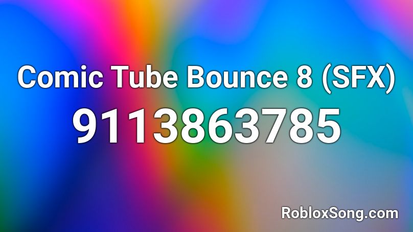 Comic Tube Bounce 8 (SFX) Roblox ID