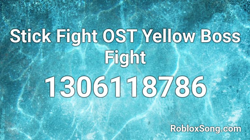 Stick Fight OST Yellow Boss Fight Roblox ID