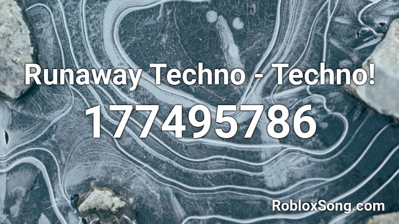 Runaway Techno - Techno! Roblox ID