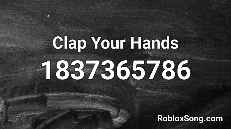 Clap Your Hands Roblox ID