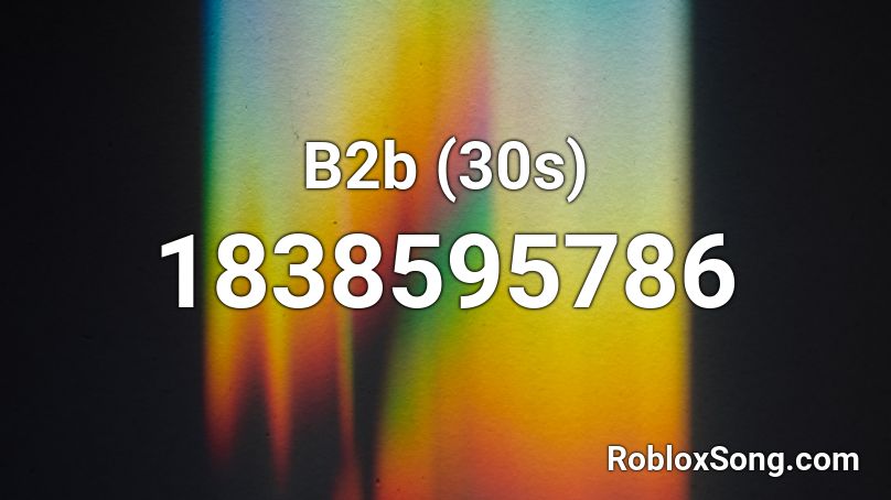 B2b (30s) Roblox ID