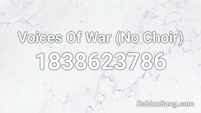 Voices Of War (No Choir) Roblox ID